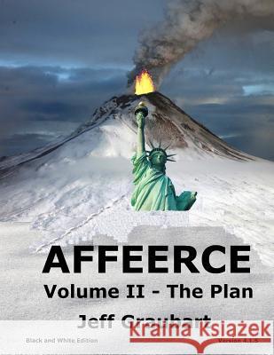 AFFEERCE Volume II - The Plan: (B&W Edition) Graubart, Jeff 9780997760828 Panexperiential Press