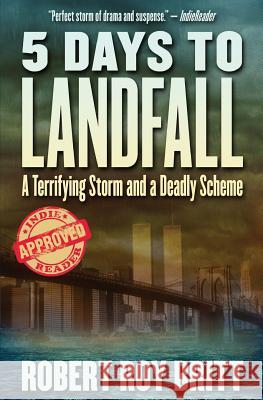 5 Days to Landfall Robert Roy Britt 9780997761436 Ink Spot Books