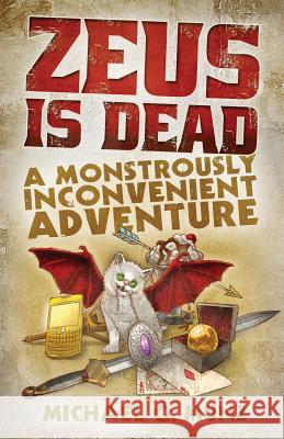 Zeus Is Dead: A Monstrously Inconvenient Adventure Michael G. Munz 9780997762242 Red Muse Press