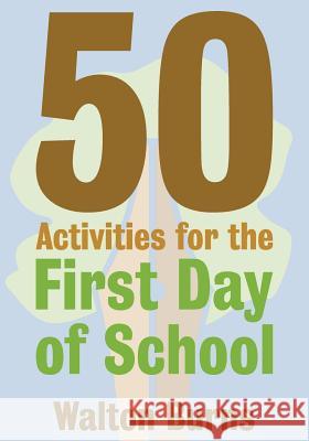 50 Activities for the First Day of School Walton Burns 9780997762815 Alphabet Publishing