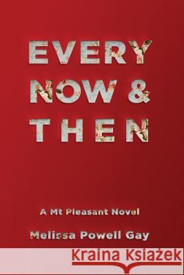 Every Now and Then Melissa Powell Gay 9780997764444 Inkwell Book Company