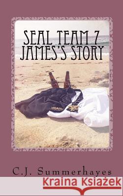 SEAL Team 7 James's Story Summerhayes, C. J. 9780997766011