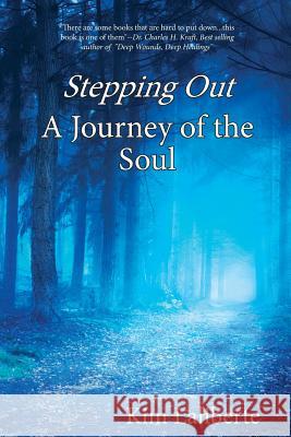 Stepping Out - A Journey of the Soul Kim Laliberte 9780997766226