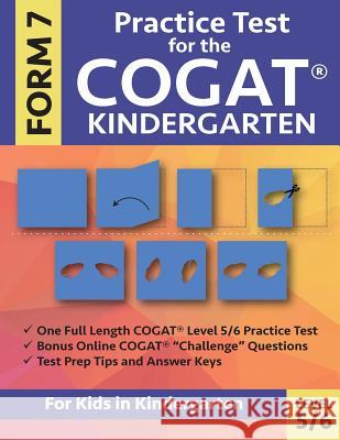 Practice Test for the CogAT Kindergarten Form 7 Level 5/6: Gifted and Talented Test Prep for Kindergarten, CogAT Kindergarten Practice Test; CogAT For Gifted and Talented Test Prep Team 9780997768039 Origins Publications