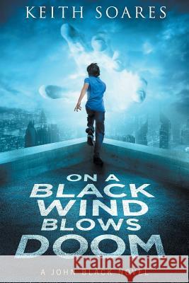 On a Black Wind Blows Doom Keith Soares 9780997770704 Bufflegoat Books