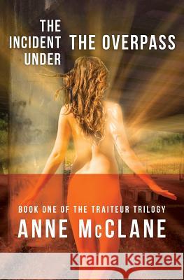 The Incident Under the Overpass Anne McClane 9780997779400 McClane Fiction