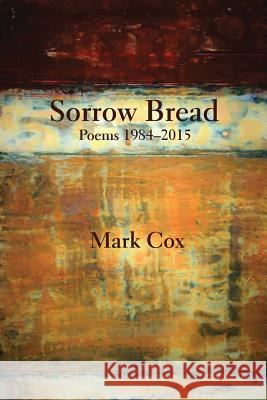 Sorrow Bread Mark Cox 9780997779738 Serving House Books