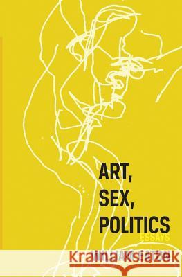 Art, Sex, Politics William Eaton 9780997779783