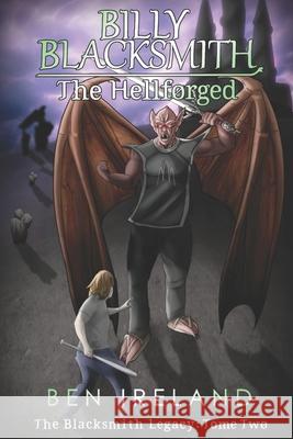 Billy Blacksmith: The Hellforged Ben Ireland 9780997786040 Ireland, Ink