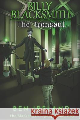 Billy Blacksmith: The Ironsoul Ben Ireland 9780997786057 Ireland, Ink