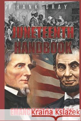 Juneteenth Handbook: Self Emancipation Hank Gray 9780997787122