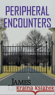 Peripheral Encounters (Slowpocalypse, Book 4) James Litherland 9780997788778 Outpost Stories