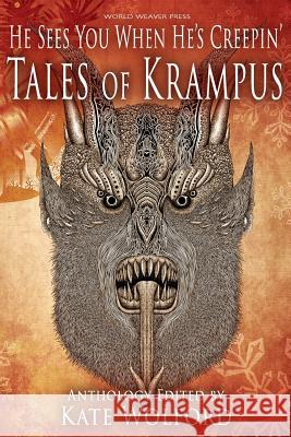 He Sees You When He's Creepin': Tales of Krampus Kate Wolford Steven Grimm Lissa Marie Redmond 9780997788846 World Weaver Press