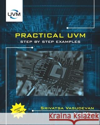 Practical UVM: Step by Step with IEEE 1800.2 Srivatsa Vasudevan 9780997789614 R. R. Bowker