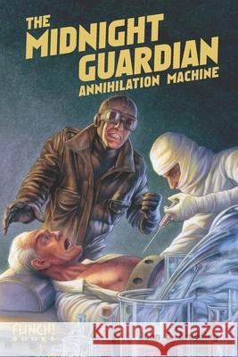 The Midnight Guardian: Annihilation Machine John C. Bruening 9780997790337