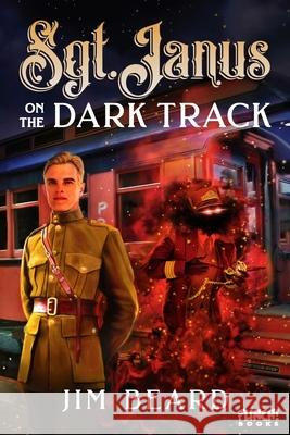 Sgt. Janus on the Dark Track Jim Beard 9780997790368 Flinch Books