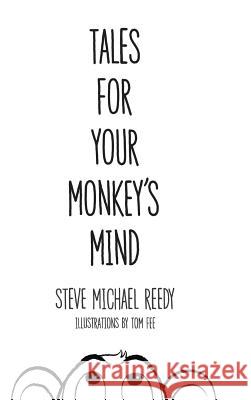 Tales For Your Monkey's Mind Reedy, Steve Michael 9780997792003 Monkey Mind Tales