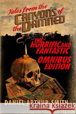 Tales from the Canyons of the Damned: Omnibus No. 1: Color Edition Daniel Arthur Smith Will Swardstrom A. K. Meek 9780997793802 Holt Smith Ltd