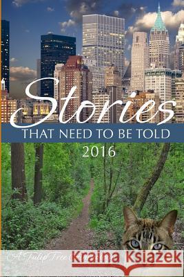 Stories That Need to Be Told 2016 Various                                  Jennifer Top 9780997794427 Tuliptree Publishing, LLC