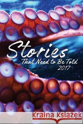 Stories That Need to Be Told 2017 Various                                  Jennifer Top 9780997794434 Tuliptree Publishing, LLC