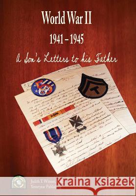 A Son's Letters to His Father: At the Front 1941-1945 Judith T. Witmer 9780997795646