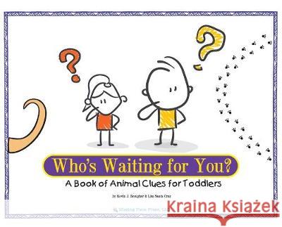 Who's Waiting for You?: A Book of Animal Clues for Toddlers Kevin J. Brougher Lisa M. Sant 9780997795967 Missing Piece Press, LLC