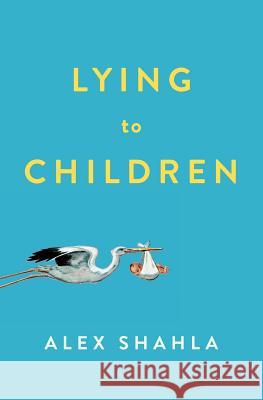 Lying to Children Alex Shahla 9780997796520