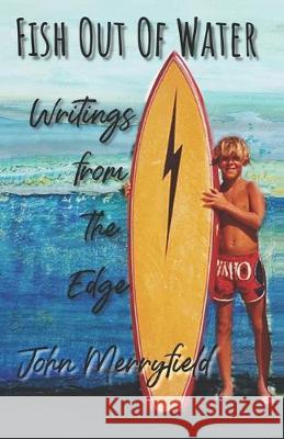 Fish Out of Water: Writings from the Edge John Merryfield 9780997800128 Casa Iguana Press