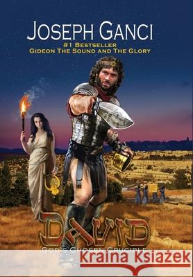 David God's Chosen Crucible Joseph Ganci 9780997803228 Joseph Ganci