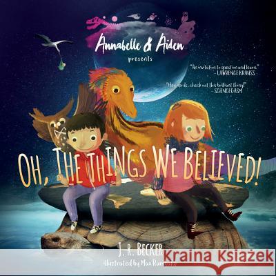 Annabelle & Aiden: Oh, The Things We Believed! Becker, J. R. 9780997806625 Imaginarium Press, LLC