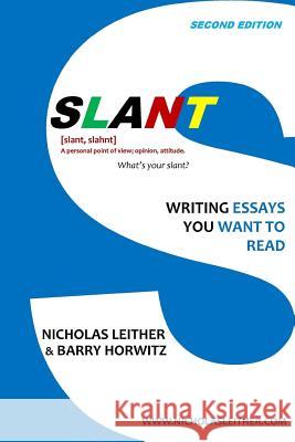 Slant: Writing Essays You Want to Read Nicholas Leither Barry Horwitz 9780997808605