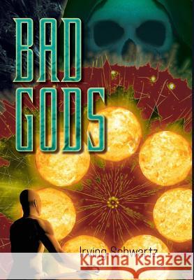 Bad Gods Irving Schwartz 9780997809510 Stella Press