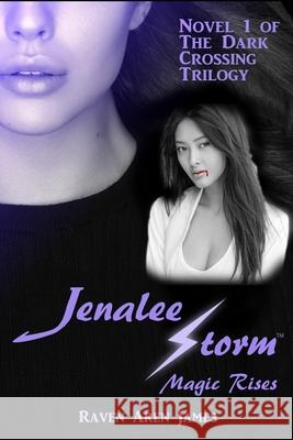 Jenalee Storm: Magic Rises Raven Aren James 9780997809886