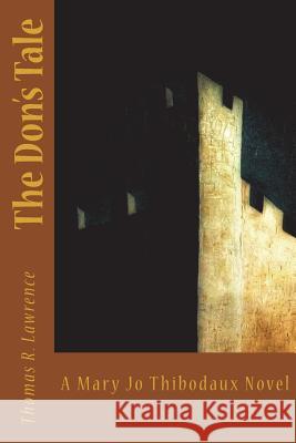The Don's Tale: A Mary Jo Thibodaux Novel Thomas R. Lawrence 9780997811438 Front Porch Press LLC