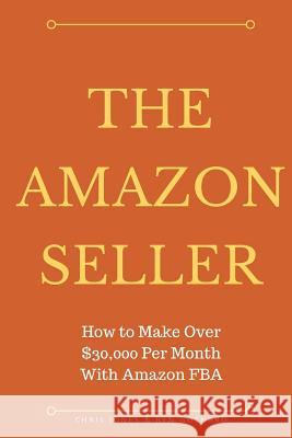 The Amazon Seller: How to Make Over $30,000 Per Month With Amazon FBA by Optimiz Jones, Chris 9780997812466 Ben Gothard