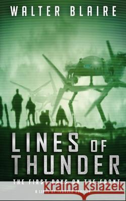 Lines of Thunder: The First Days on the Front Walter Blaire 9780997814613 Selkie, Grimm
