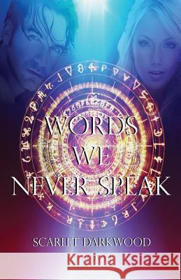 Words We Never Speak Scarlet Darkwood 9780997815900 Dark Books Press