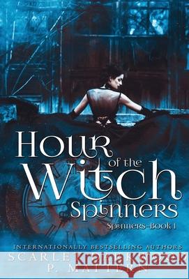 Hour of the Witch Spinners: Spinners-Book 1 Scarlet Darkwood P. Mattern 9780997815993 Dark Books Press