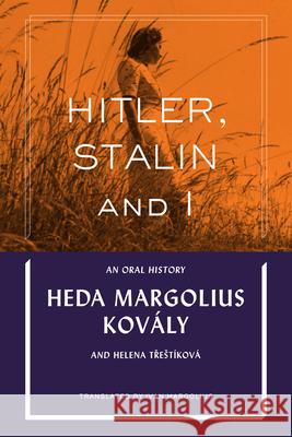 Hitler, Stalin and I: An Oral History Heda Margolius Kovaly Helena Treštikova Ivan Margolius 9780997818475 Doppelhouse Press