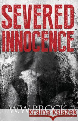 Severed Innocence W W Brock   9780997818659 Purple Sage Entertainment