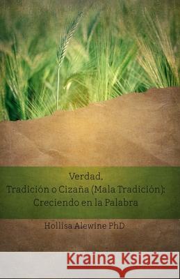 Verdad, Tradición o Cizaña (Mala Tradición): Creciendo en la Palabra Perez-Rosas, Mariela 9780997820164 Beky Book