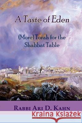 A Taste of Eden: (More) Torah for the Shabbat Table Ari D Kahn 9780997820546 Kodesh Press