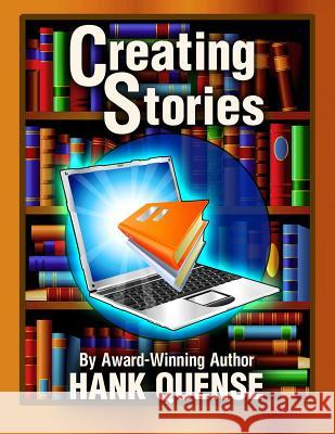 Creating Stories Hank Quense 9780997822458