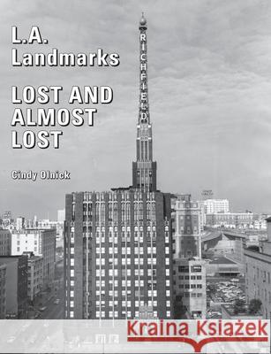 L.A. Landmarks Lost and Almost Lost Cindy Olnick 9780997825138 Photo Friends Publications