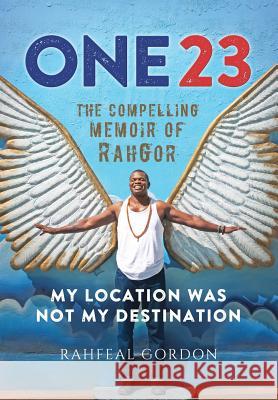 One23: The Compelling Memoir of Rahgor Rahfeal C. Gordon 9780997831108