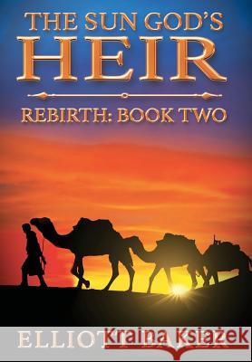 The Sun God's Heir: Rebirth Elliott Baker 9780997832235