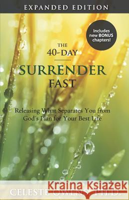 The 40-Day Surrender Fast: Expanded Edition Celeste C. Owens 9780997833256