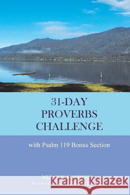 31-Day Proverbs Challenge: With Psalm 119 Bonus Section Melody Forrest Leidy Ramirez Bidwell 9780997834055 Driven Publishing