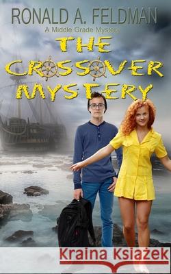 The Crossover Mystery Ronald a. Feldman 9780997843316 Gemini Book Publishers