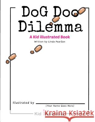 Dog Doo Dilemma: A Kid Illustrated Book Linda Pearson 9780997843934 Big Box Innovation, LLC